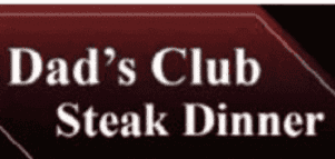 Dads Club Steak Dinner Friday, Feb. 6